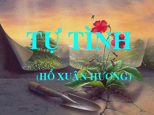 unnamed file 56 - Tác giả, tác phẩm, ý nghĩa nhan đề bài thơ Tự Tình Hồ Xuân Hương